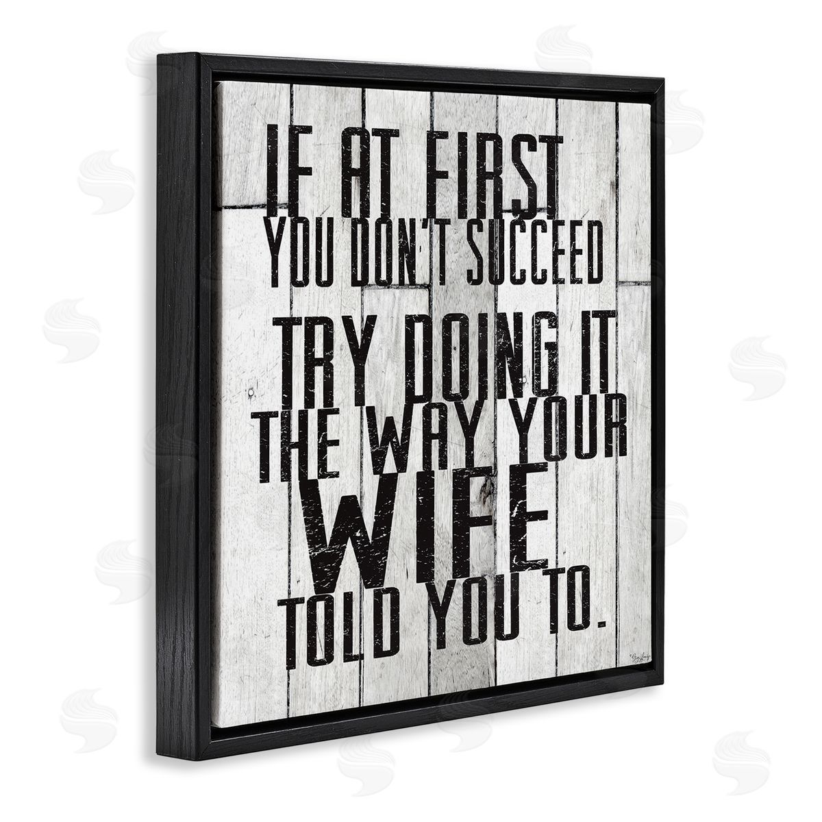 The Way Your Wife Told You Black Floating Frame Canvas Wall Art, Home Decor by Gigi Louise