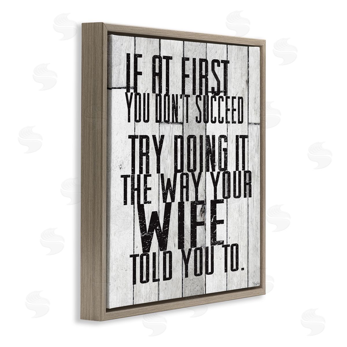 The Way Your Wife Told You Brown Floating Frame Canvas Wall Art, Home Decor by Gigi Louise