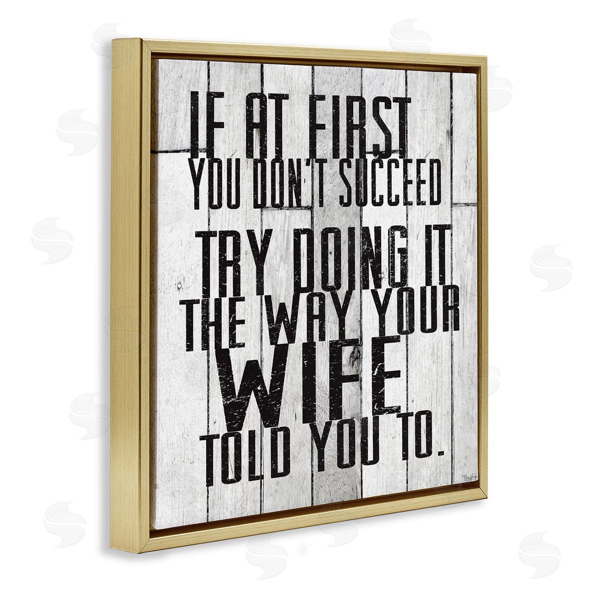 The Way Your Wife Told You Gold Floating Frame Canvas Wall Art, Home Decor by Gigi Louise