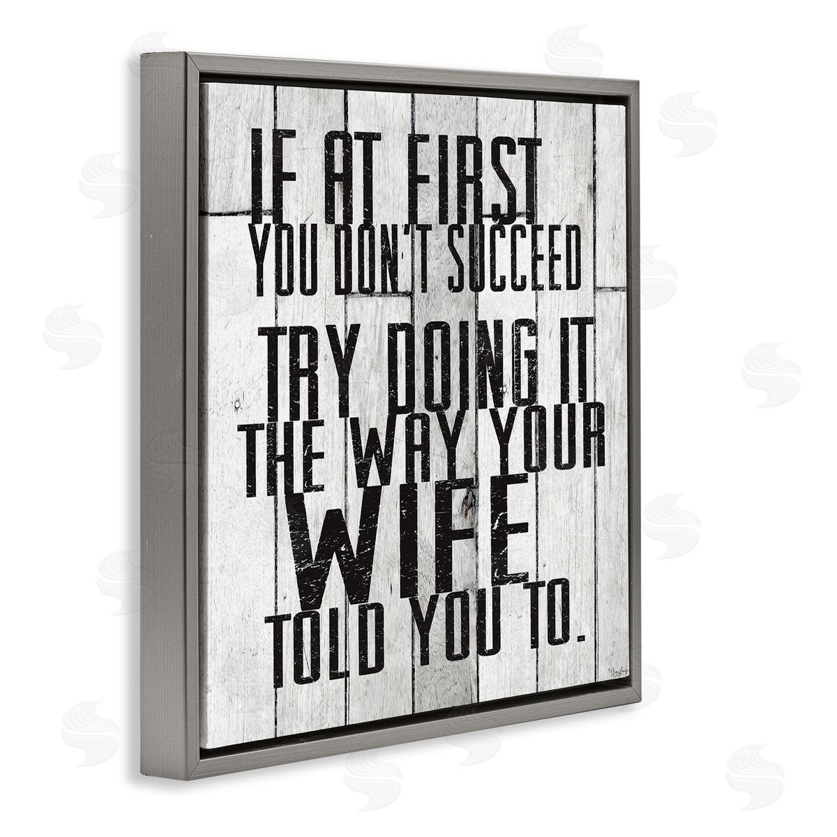 The Way Your Wife Told You Grey Floating Frame Canvas Wall Art, Home Decor by Gigi Louise