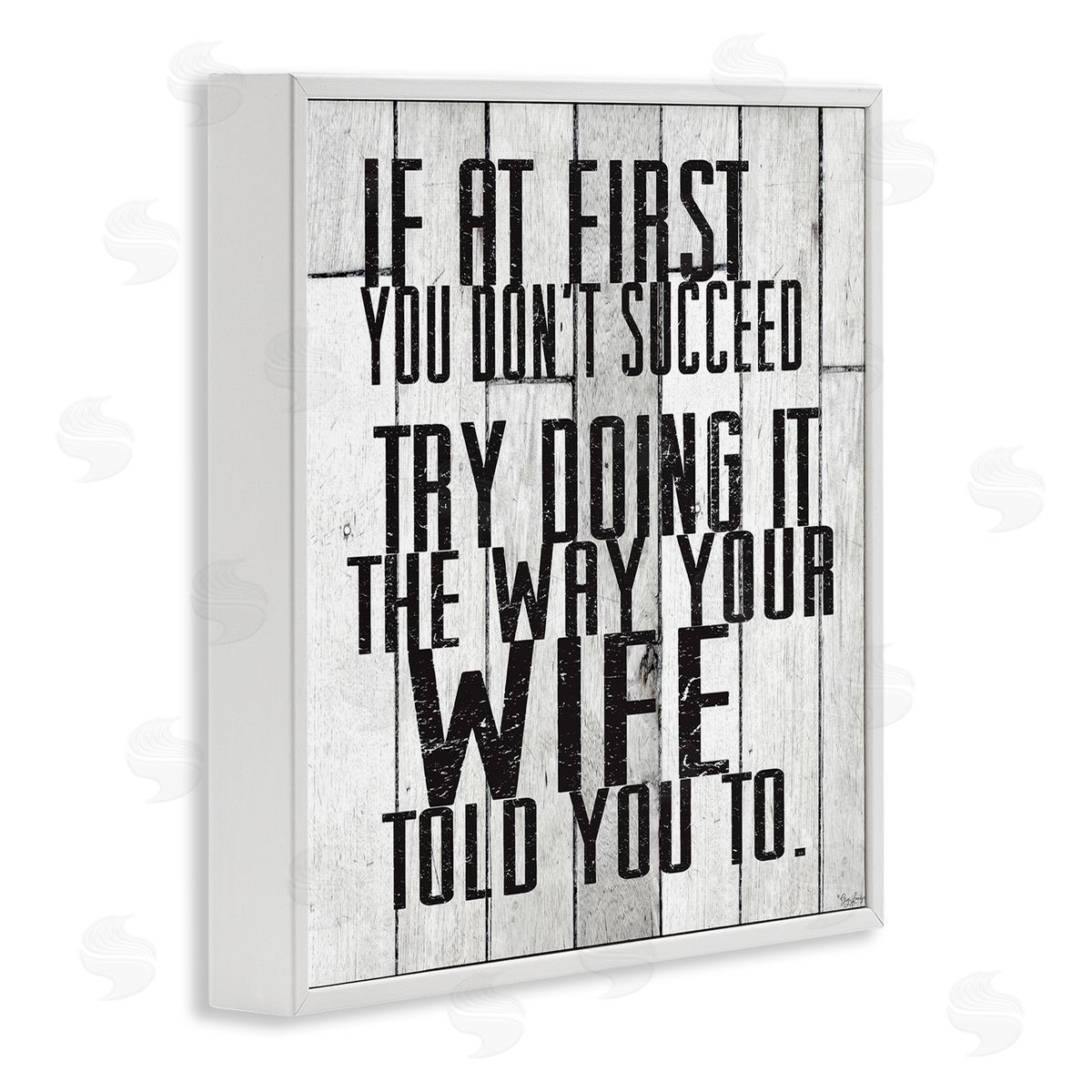 The Way Your Wife Told You White Frame Print Wall Art, Home Decor by Gigi Louise