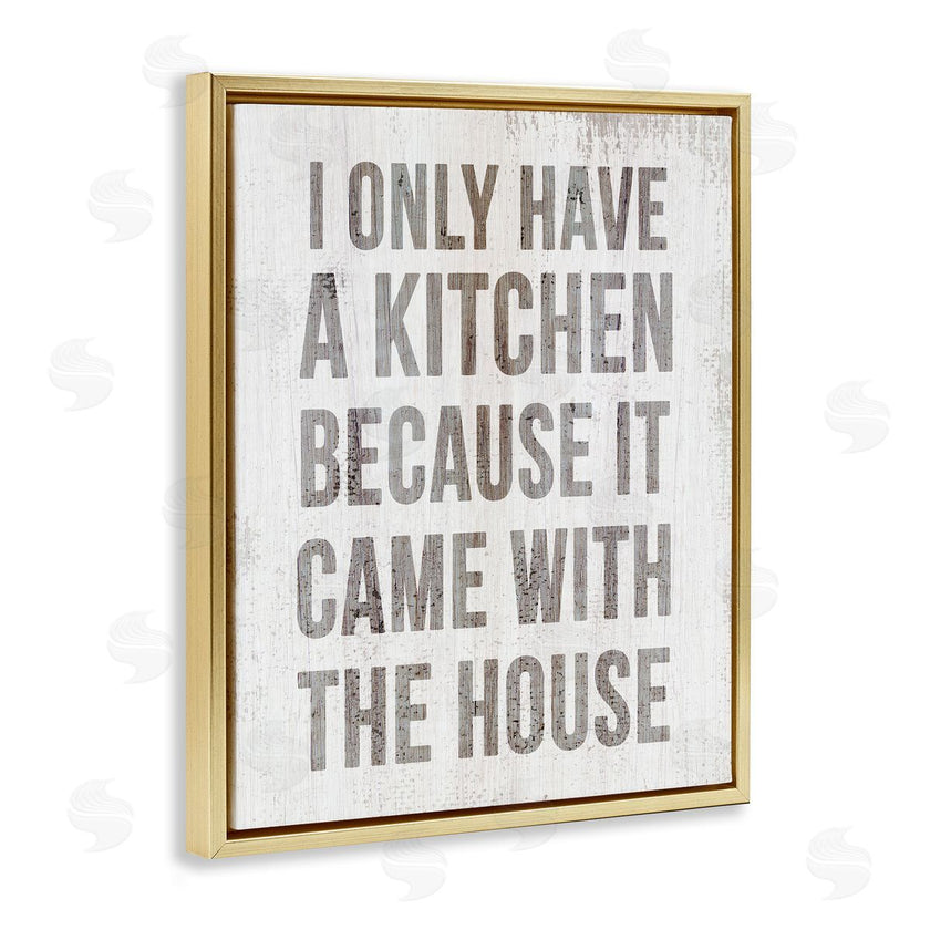 Stupell Studio | Funny Kitchen Came with House