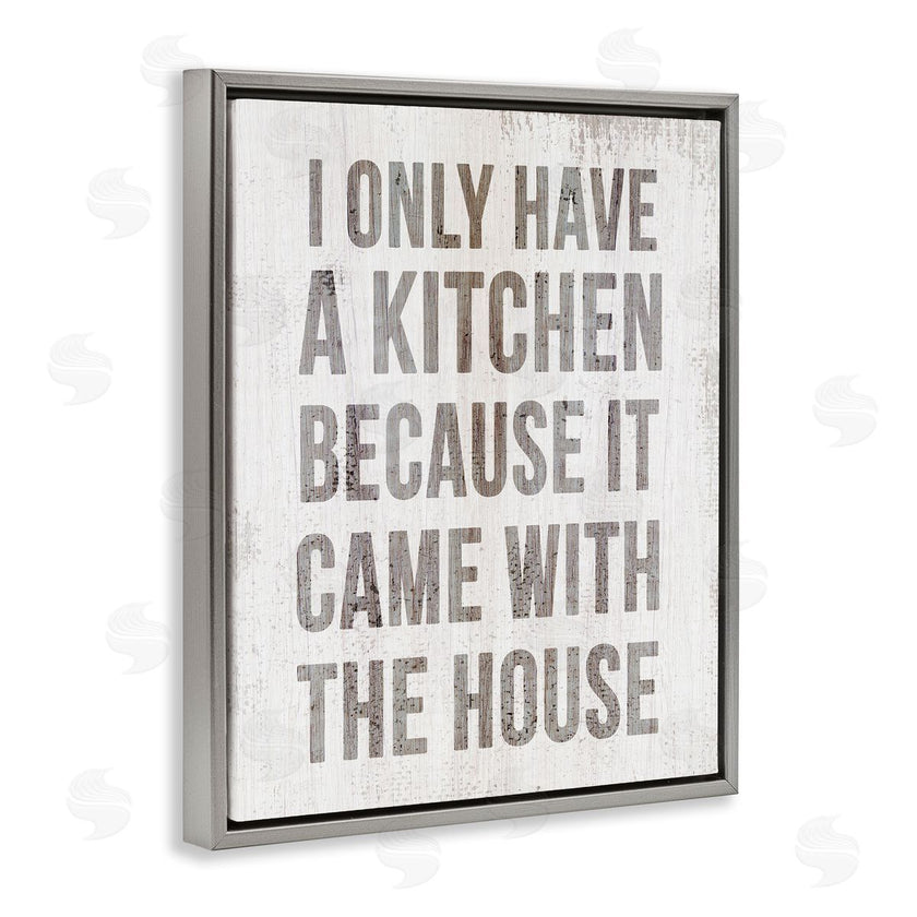 Stupell Studio | Funny Kitchen Came with House