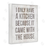 Stupell Studio | Funny Kitchen Came with House