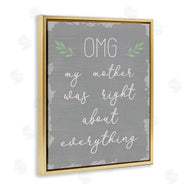 Stupell Studio | OMG Mom is Right Funn