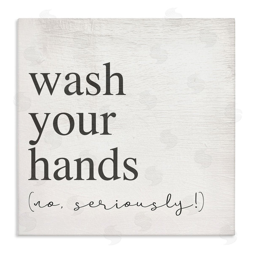 Stupell Studio | No Seriously Wash Your Hands