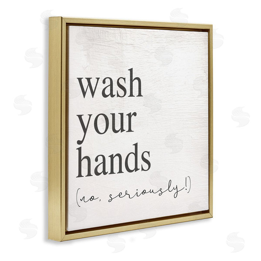 Stupell Studio | No Seriously Wash Your Hands