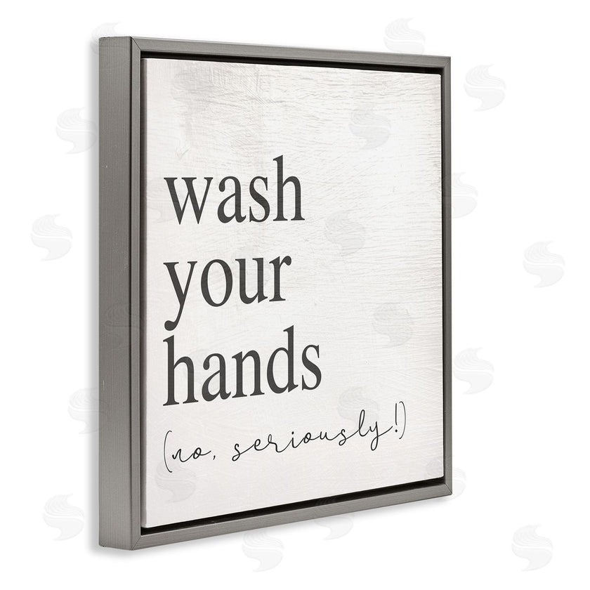 Stupell Studio | No Seriously Wash Your Hands