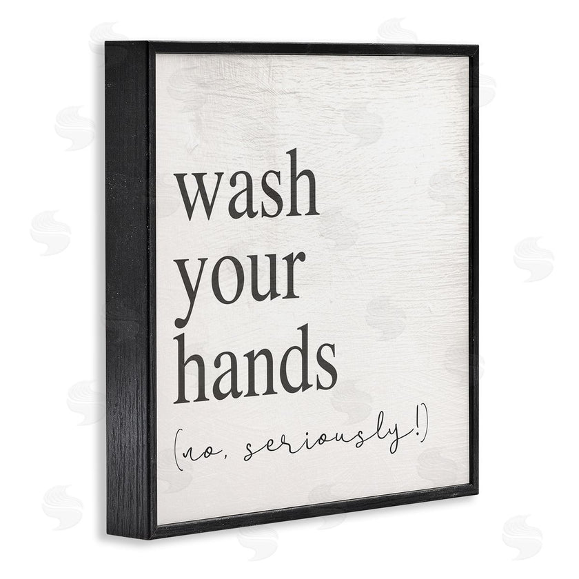 Stupell Studio | No Seriously Wash Your Hands