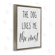 Stupell Studio | The Dog Likes Me Most