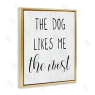Stupell Studio | The Dog Likes Me Most