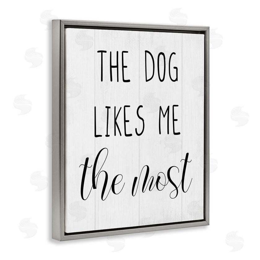 Stupell Studio | The Dog Likes Me Most