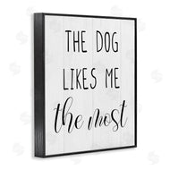 Stupell Studio | The Dog Likes Me Most