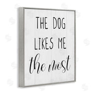 Stupell Studio | The Dog Likes Me Most