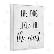 Stupell Studio | The Dog Likes Me Most