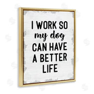 Stupell Studio | Work for My Dog Funny