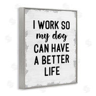 Stupell Studio | Work for My Dog Funny
