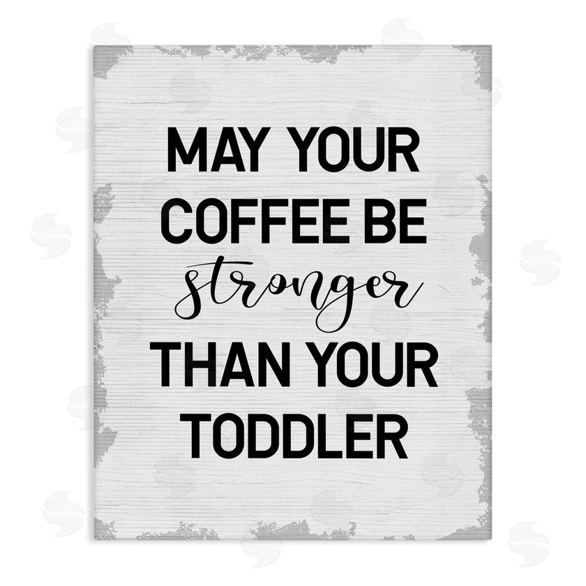 Stupell Studio | Coffee Stronger Than Toddler