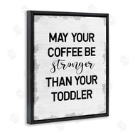 Stupell Studio | Coffee Stronger Than Toddler