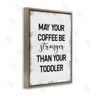 Stupell Studio | Coffee Stronger Than Toddler