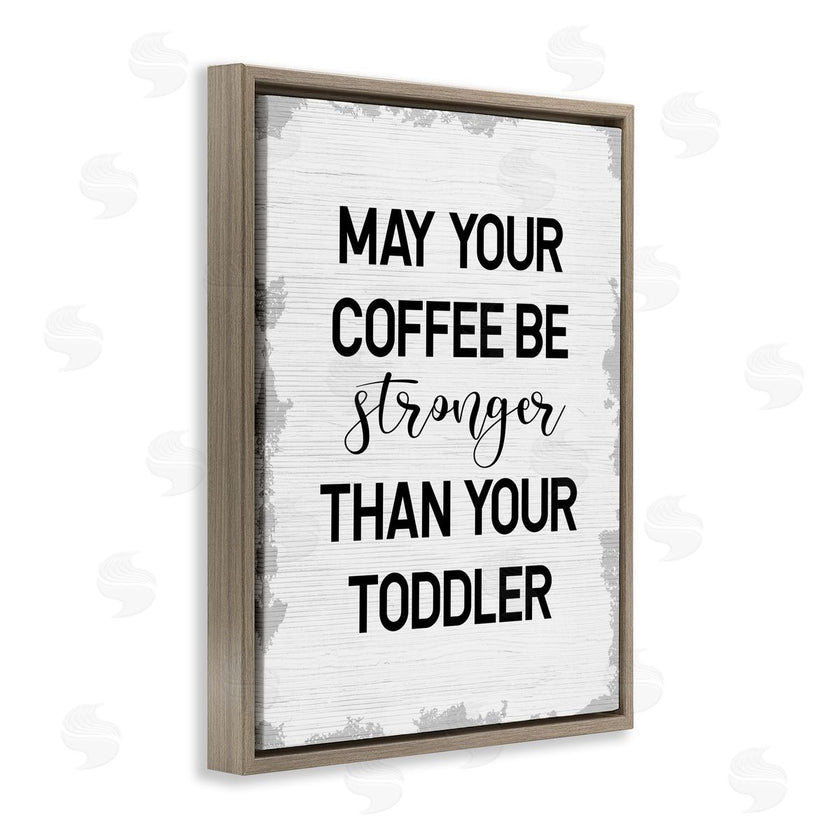 Stupell Studio | Coffee Stronger Than Toddler