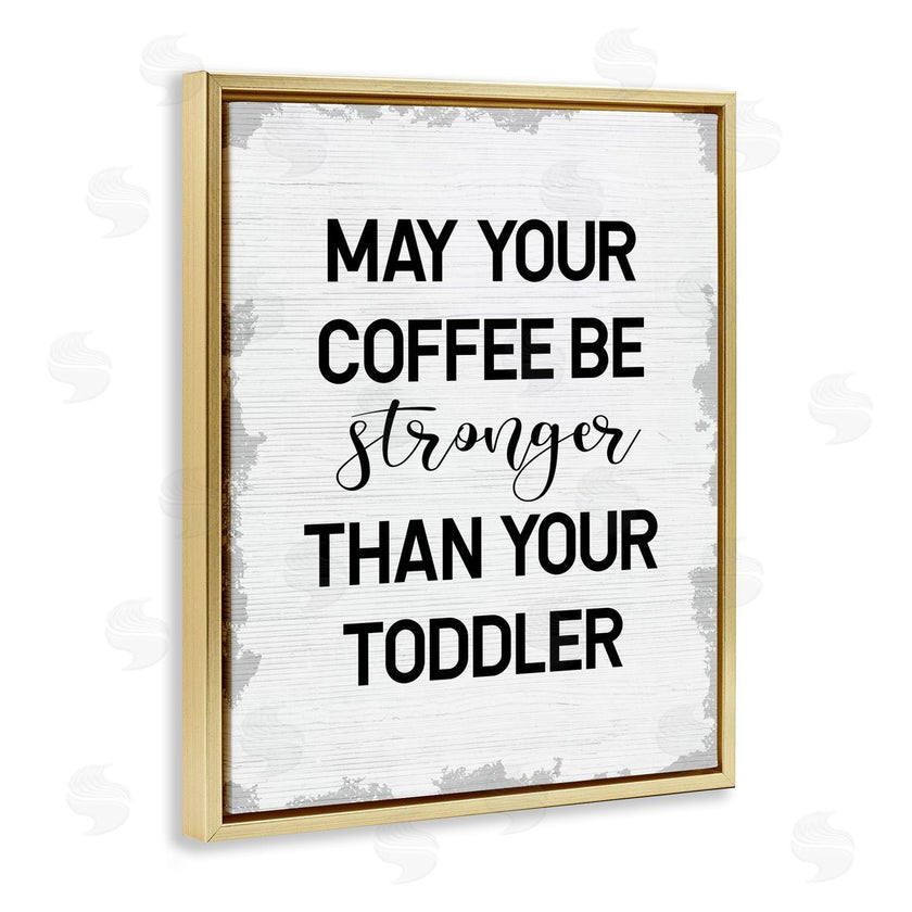 Stupell Studio | Coffee Stronger Than Toddler