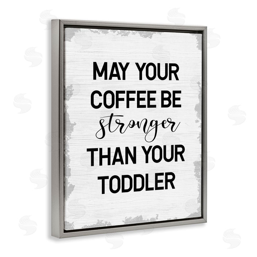Stupell Studio | Coffee Stronger Than Toddler