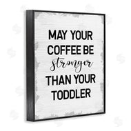 Stupell Studio | Coffee Stronger Than Toddler