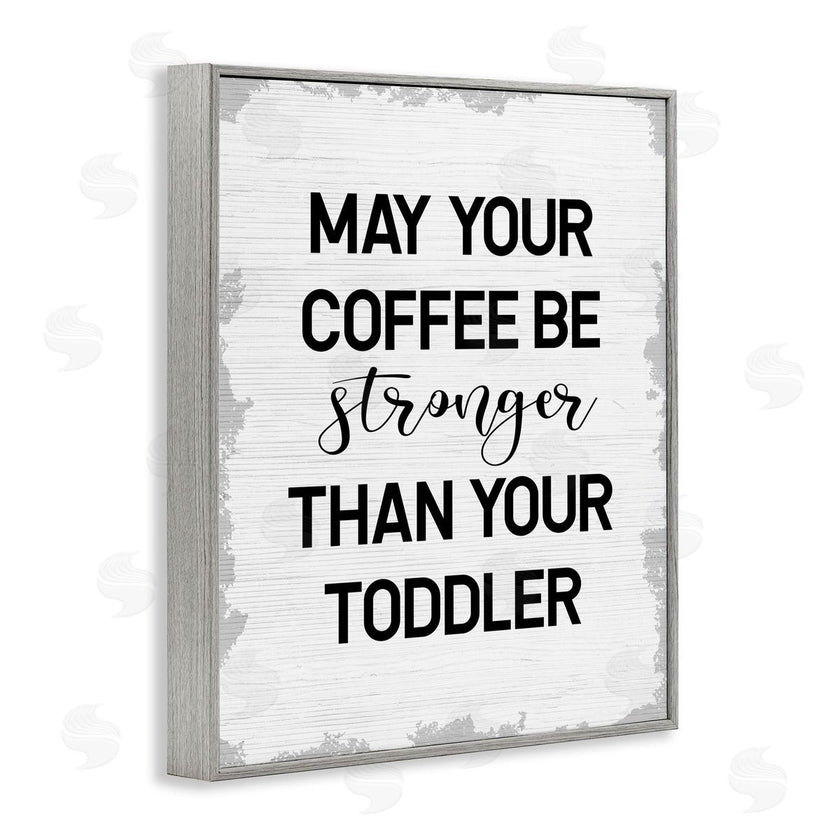 Stupell Studio | Coffee Stronger Than Toddler