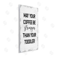 Stupell Studio | Coffee Stronger Than Toddler