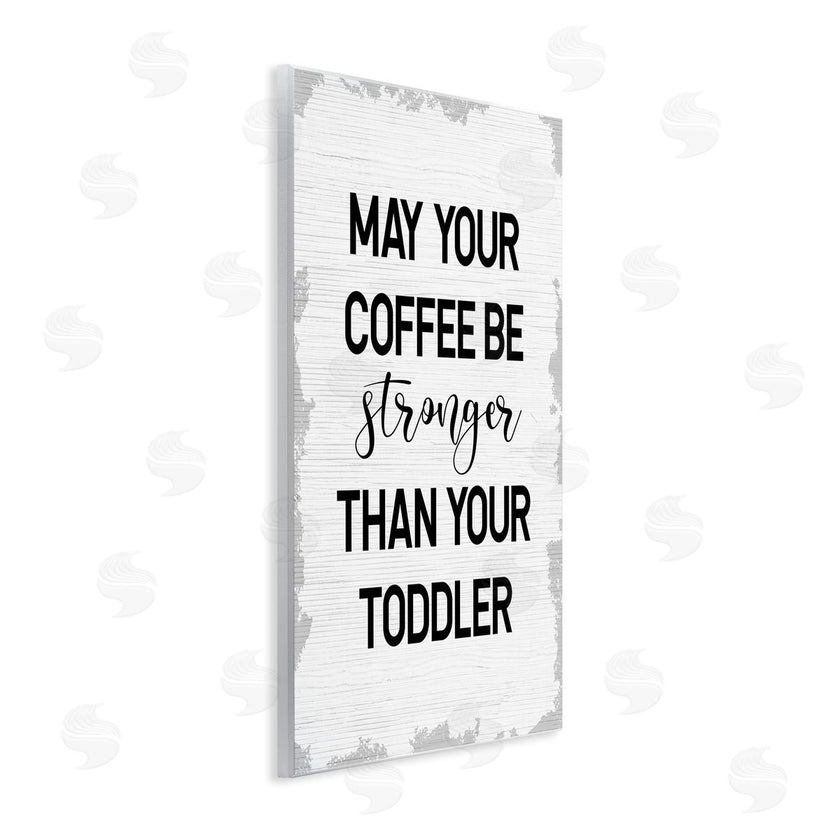 Stupell Studio | Coffee Stronger Than Toddler