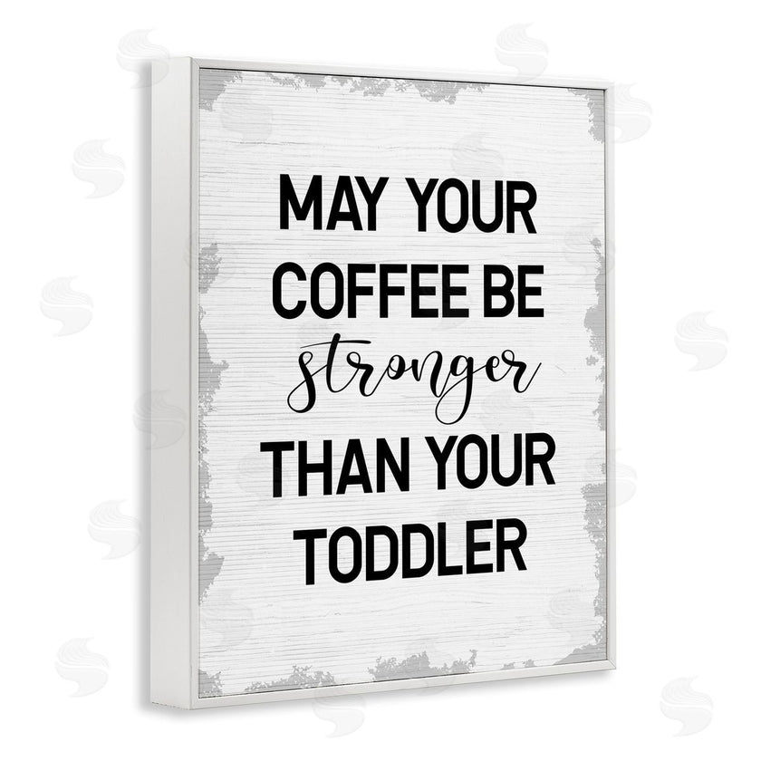 Stupell Studio | Coffee Stronger Than Toddler