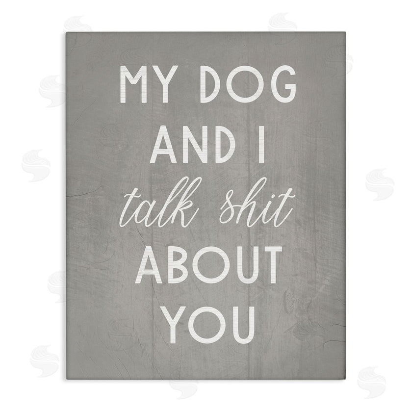 Stupell Studio | My Dog and I Talk About You