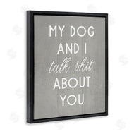 Stupell Studio | My Dog and I Talk About You