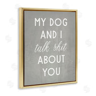 Stupell Studio | My Dog and I Talk About You