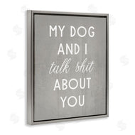 Stupell Studio | My Dog and I Talk About You