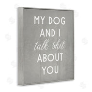 Stupell Studio | My Dog and I Talk About You