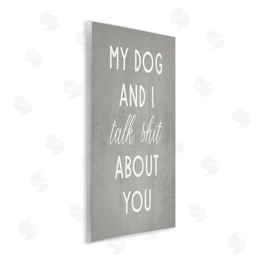 Stupell Studio | My Dog and I Talk About You