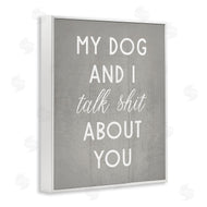 Stupell Studio | My Dog and I Talk About You