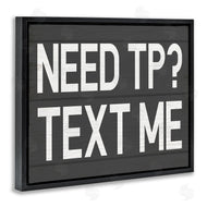 Stupell Studio | Need TP? Text Me
