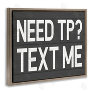 Stupell Studio | Need TP? Text Me