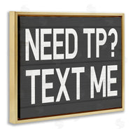 Stupell Studio | Need TP? Text Me