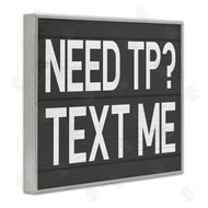 Stupell Studio | Need TP? Text Me