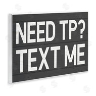 Stupell Studio | Need TP? Text Me