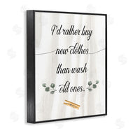 Stupell Studio | Rather Buy than Wash Clothes