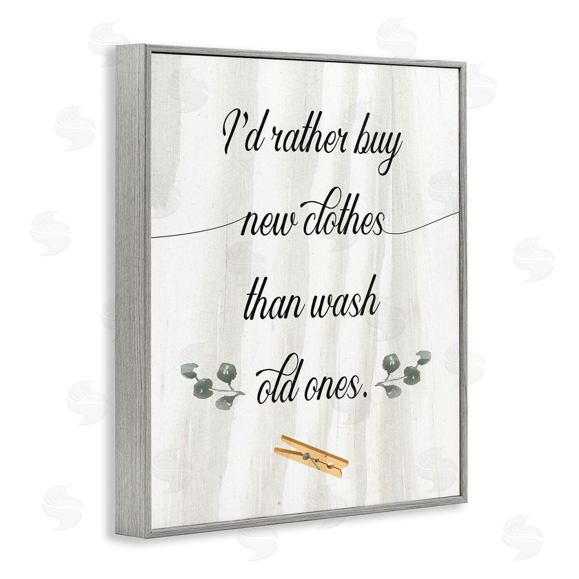 Stupell Studio | Rather Buy than Wash Clothes