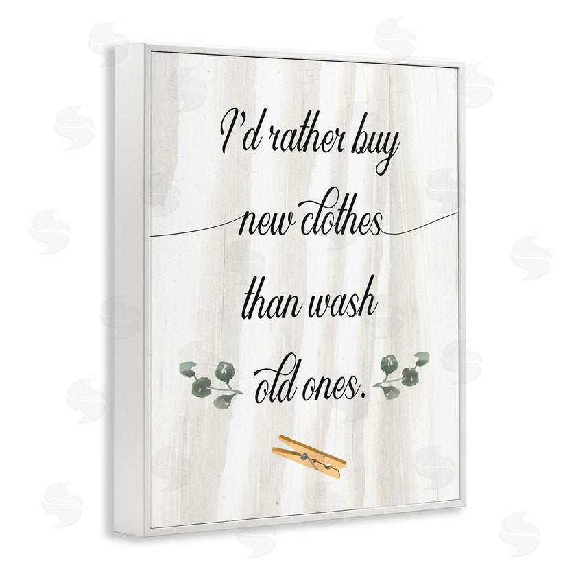 Stupell Studio | Rather Buy than Wash Clothes