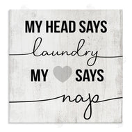 Stupell Studio | Head Says Laundry, Heart Says Nap