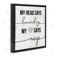 Stupell Studio | Head Says Laundry, Heart Says Nap