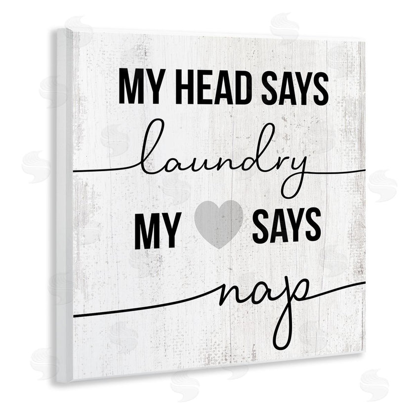 Stupell Studio | Head Says Laundry, Heart Says Nap